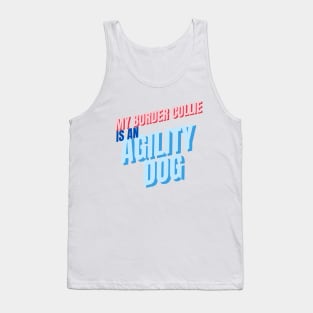 My Border Collie is an agility dog Tank Top